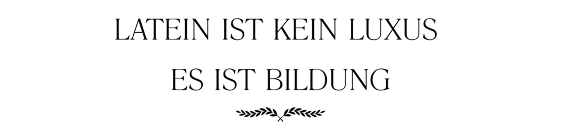 Latein ist kein Luxus - es ist Bildung